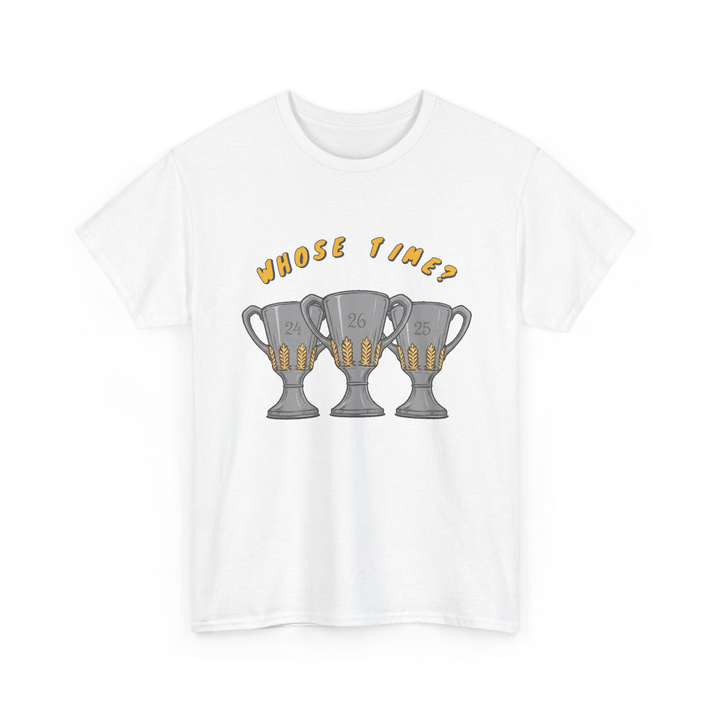 Whose Time? Tee in White – three-peat fan T-shirt with gold lettering and three silver trophies