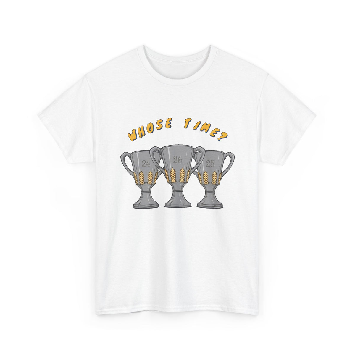 Whose Time? Tee in White – three-peat fan T-shirt with gold lettering and three silver trophies