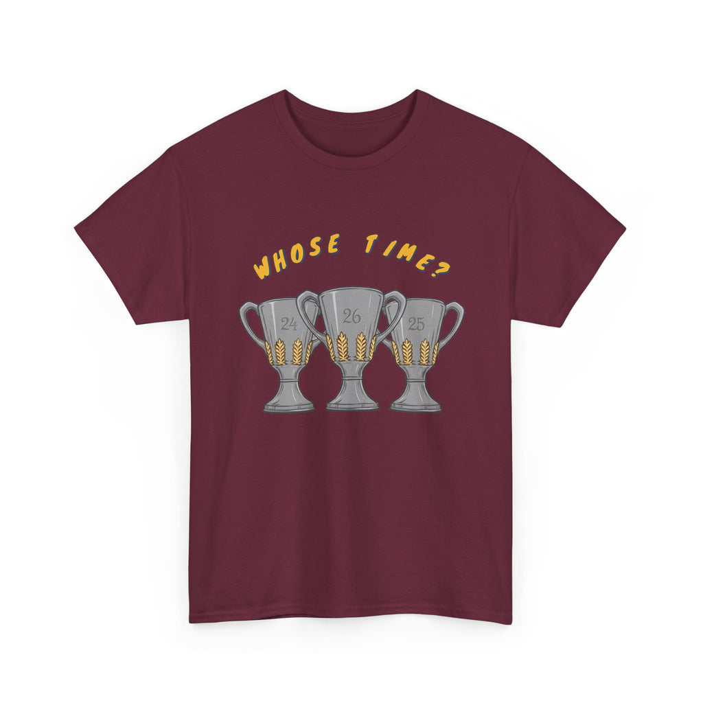Whose Time? Tee in Maroon – three-peat fan T-shirt with gold lettering and three silver trophies