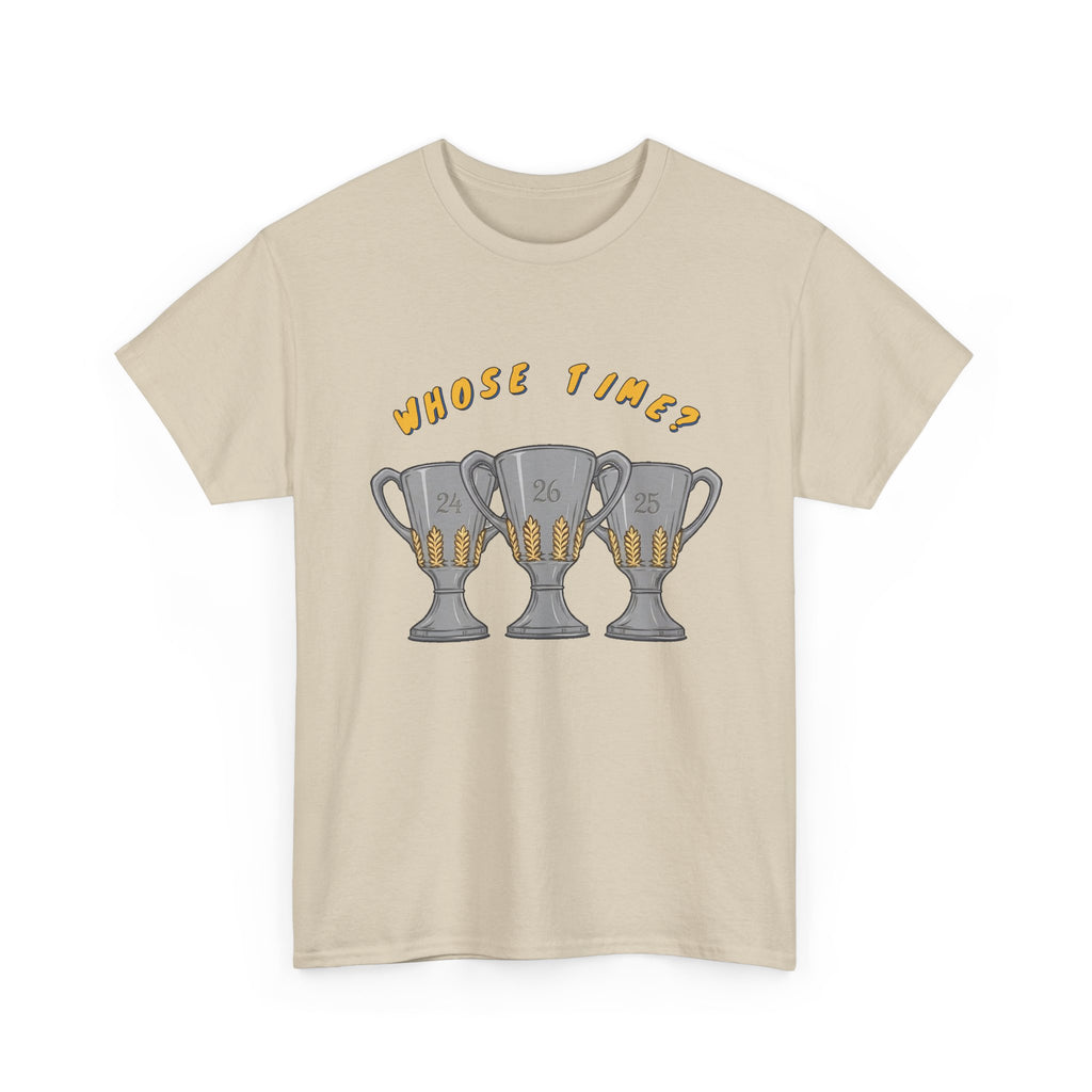 Whose Time? Tee in Sand – three-peat fan T-shirt with gold lettering and three silver trophies